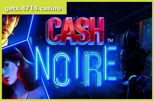 Cash Noire